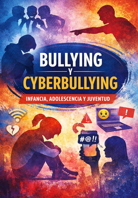 Bullying y Cyberbullying: Infancia, adolescencia y juventud